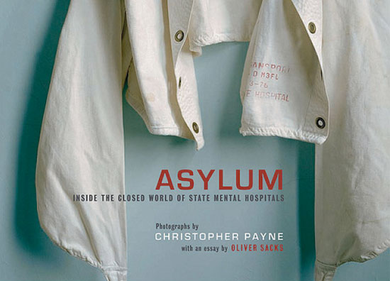 christopher payne   asylum : inside the closed world of state mental hospitals