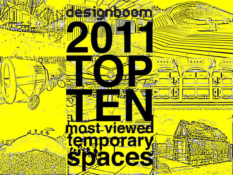designboom's top ten most viewed temporary spaces of 2011