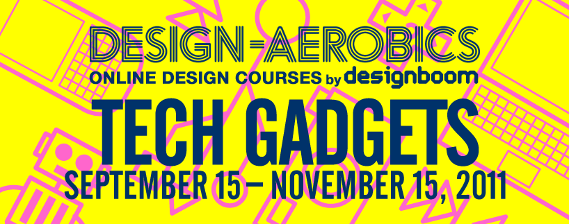 design aerobics 2011: tech gadgets course overview