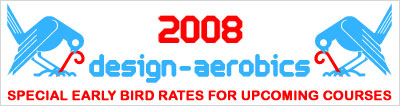 design aerobics 2008: special 'early bird' rates