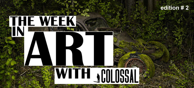 the week in art with colossal feb 18   24th, 2012