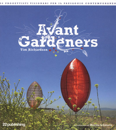 avant gardeners: visionary designers for the contemporary landscape