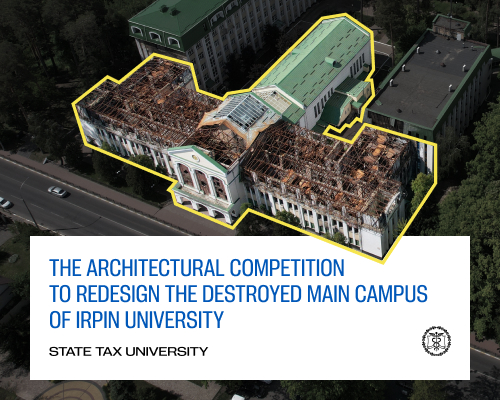 International Competition to Redesign the Main Campus of State Tax University Irpin Ukraine Damaged during War