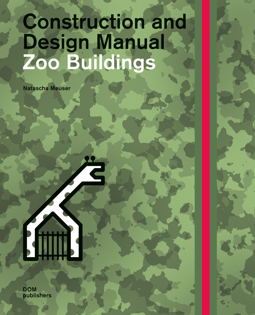 natascha meuser examines zoo buildings in DOM's latest construction and design manual designboom