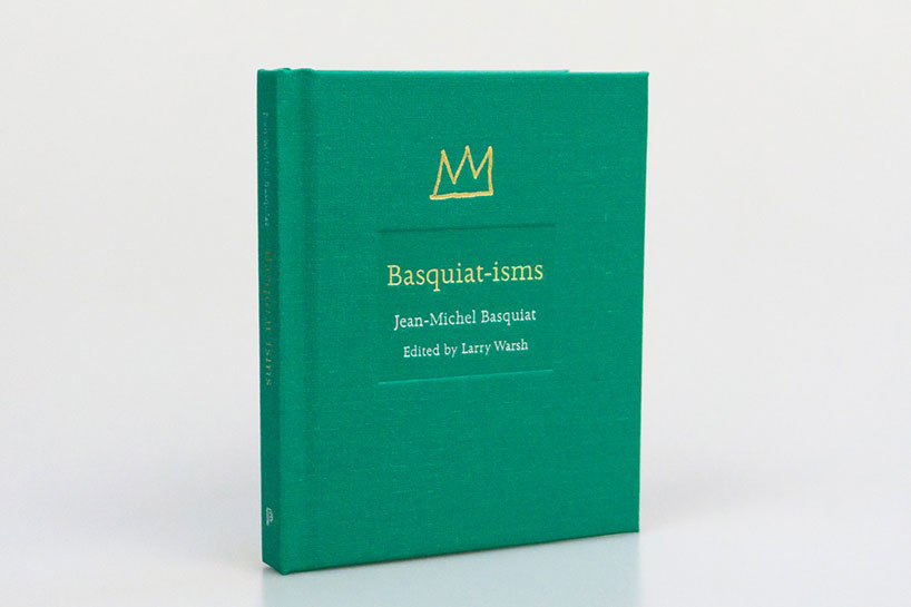 'basquiat-isms' book collects the musings and writings of art icon jean-michel basquiat - 3