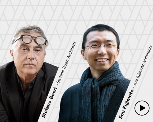 watch stefano boeri and sou fujimoto in discussion at 'architects, not architecture'