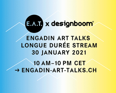 E.A.T. / engadin art talks 2021 presents 12 hour virtual 'longue durée' of disruptive minds