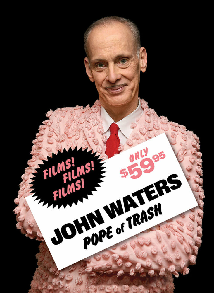 John Waters: Pope of Trash. published by Academy Museum of Motion Pictures, Los Angeles | Delmonico Books D. A. P., New York